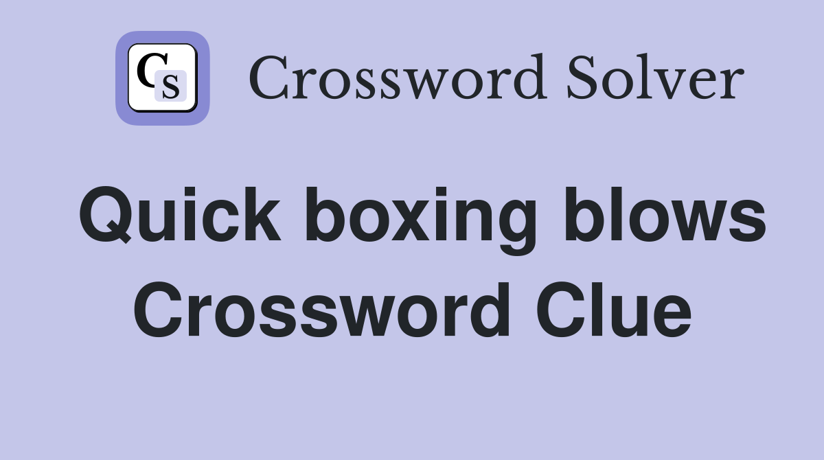 Quick boxing blows Crossword Clue Answers Crossword Solver